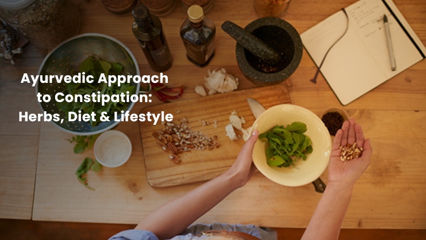 Ayurvedic Approach to Constipation: Herbs, Diet & Lifestyle