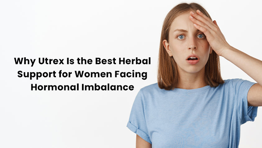 Why Utrex Is the Best Herbal Support for Women Facing Hormonal Imbalance